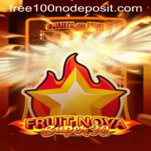 FruitrNovaSupe30: Thrilling New Adventures Await with Free 100 No Deposit
