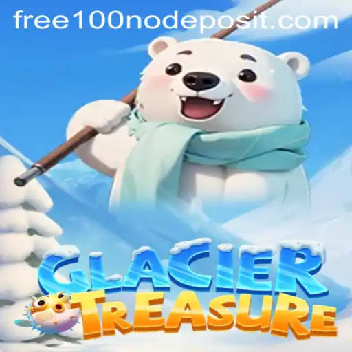 Discover the Exciting World of GlacierTreasure and Win Big with Free 100 No Deposit